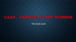 CAAN - Change At Any Number by Zack Lach video DOWNLOAD