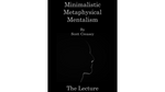 Minimalistic, Metaphysical, Mentalism - The Lecture by Scott Creasey ebook DOWNLOAD