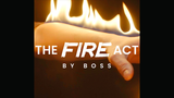 The Fire Act by Boss and Ochiu Magic