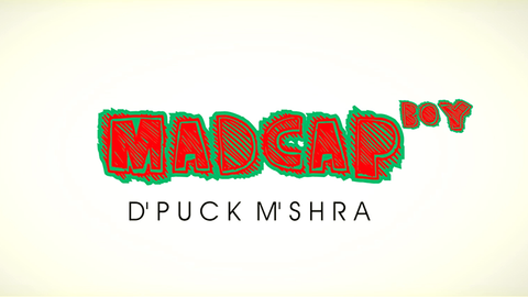 Piklumagic Presents MADCAP BOY by D'Puck M'Shra video DOWNLOAD