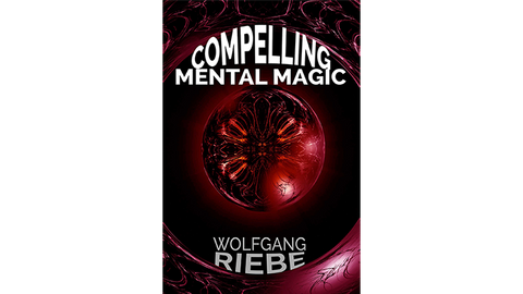 Compelling Mental Magic by Wolfgang Riebe eBook DOWNLOAD
