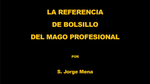 La Referencia de Bolsillo del Mago Profesional por S. Jorge Mena eBook DOWNLOAD
