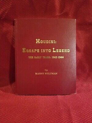 Houdini: Escape Into Legend The Early Years 1862-1900 By Manny Weltman